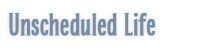 Unscheduled Life Opportunities